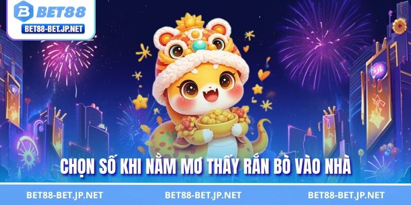 Nằm Mơ Thấy Rắn Dấu Hiệu Của Thần Tài Hay Điềm Báo? 2 Chọn số khi nằm mơ thấy rắn bò vào nhà