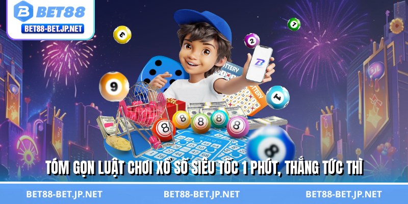 Xổ Số Siêu Tốc 1 Phút - Đón Vận May, Hốt Bạc Trong Tích Tắc 2 Tóm gọn luật chơi xổ số siêu tốc 1 phút, thắng tức thì